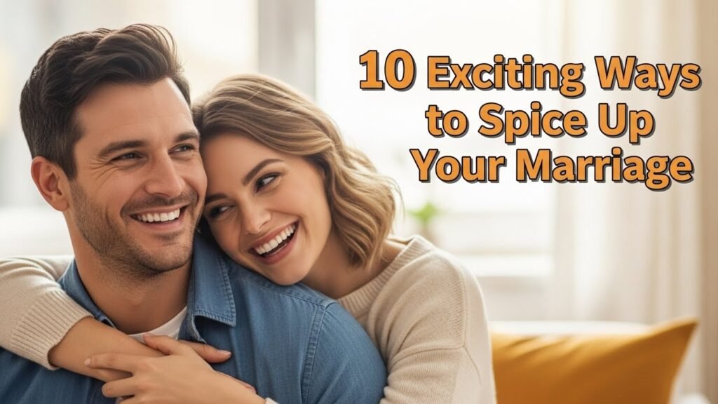 10 Exciting Ways to Spice Up Your Marriage